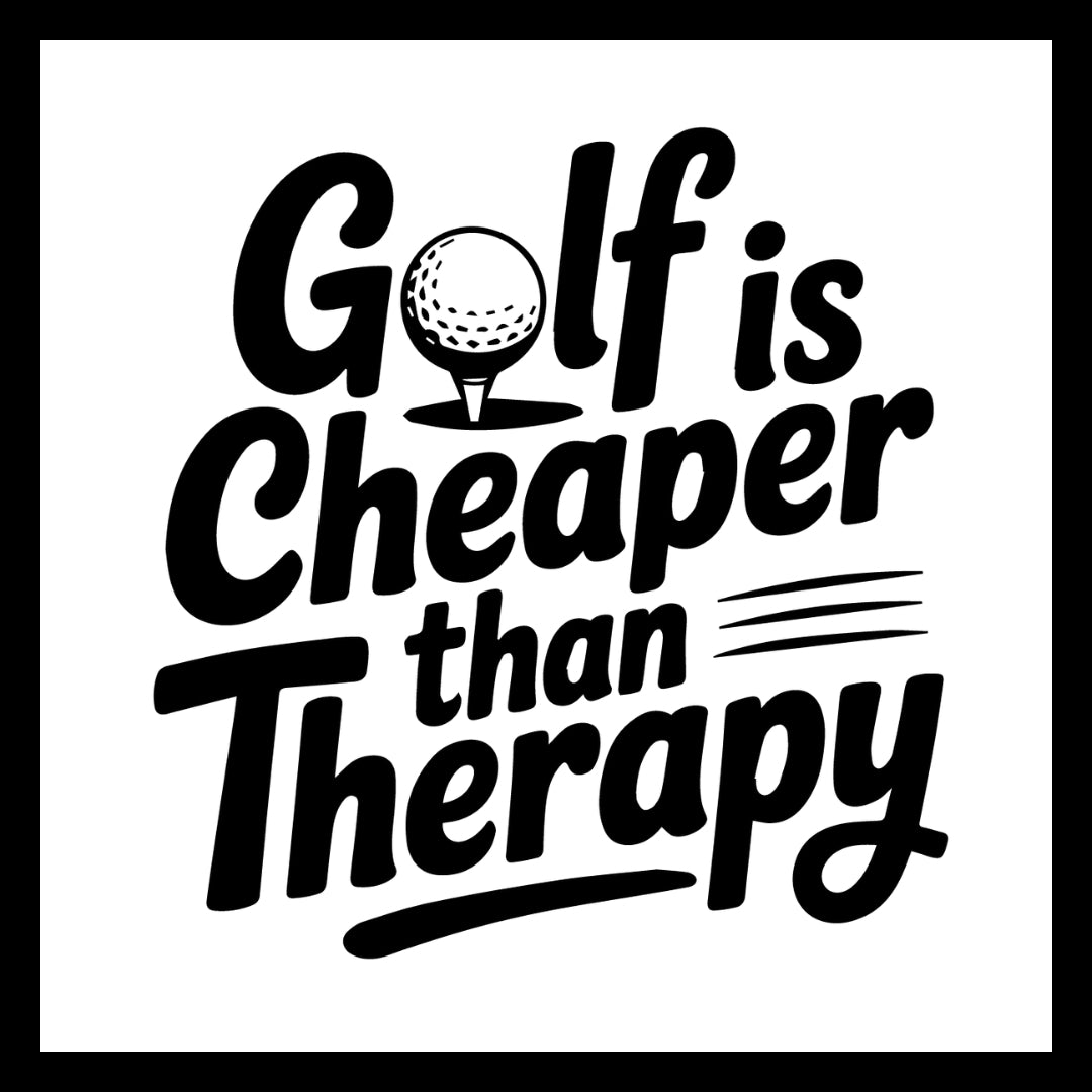 'Golf is Cheaper than Therapy' in black text with a golf ball on a tee graphic on a white background.