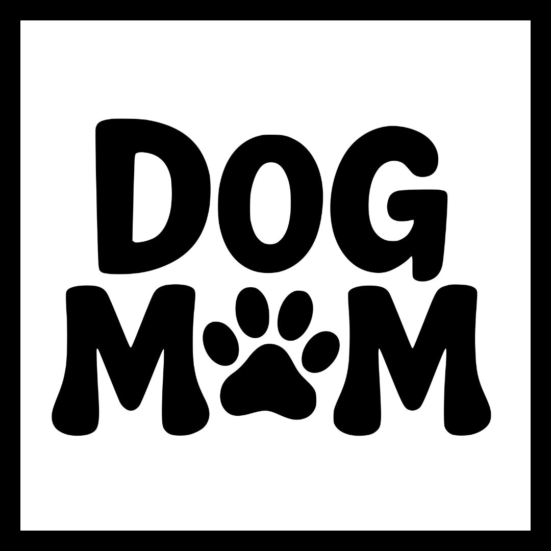 'DOG MOM' in black text with a paw print on a white background.