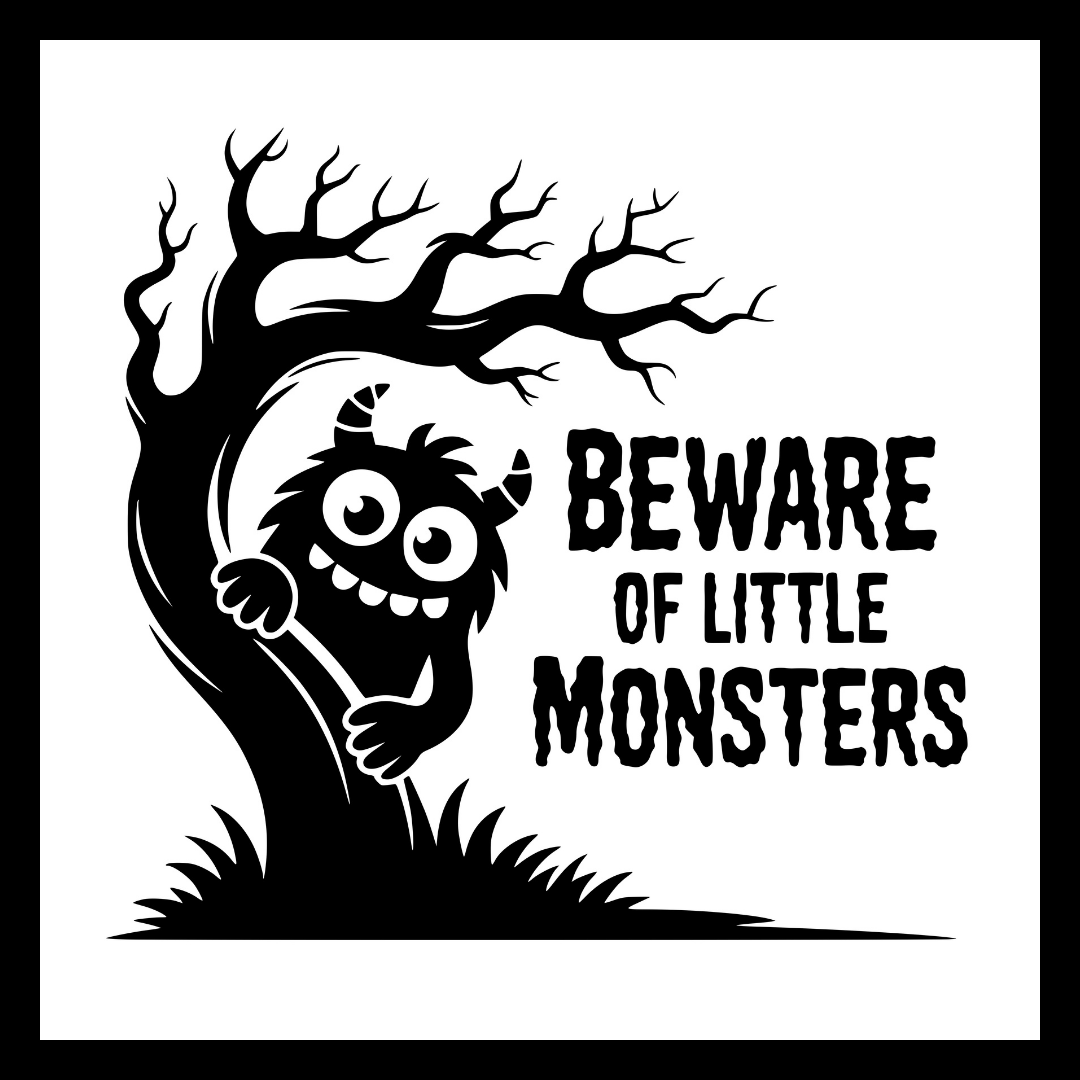 'Beware of little monsters' in black text, with a black tree and an image of a black monster around the tree, on a white background.