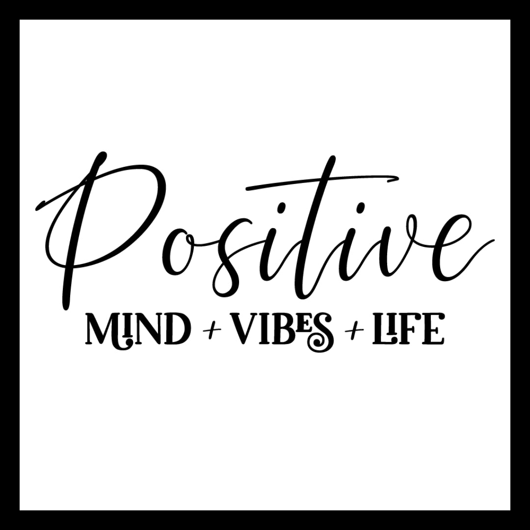 'Positive Mind + vibes + life' in black text on a white background.
