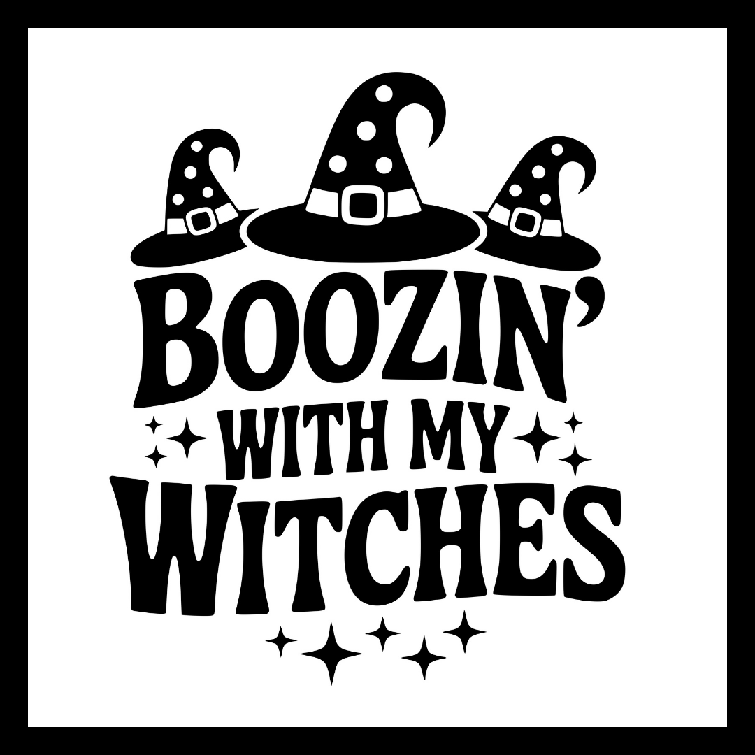 'Boozin' with my witches' in black text, with images of 3 pointed witches hats and black stars on a white background.