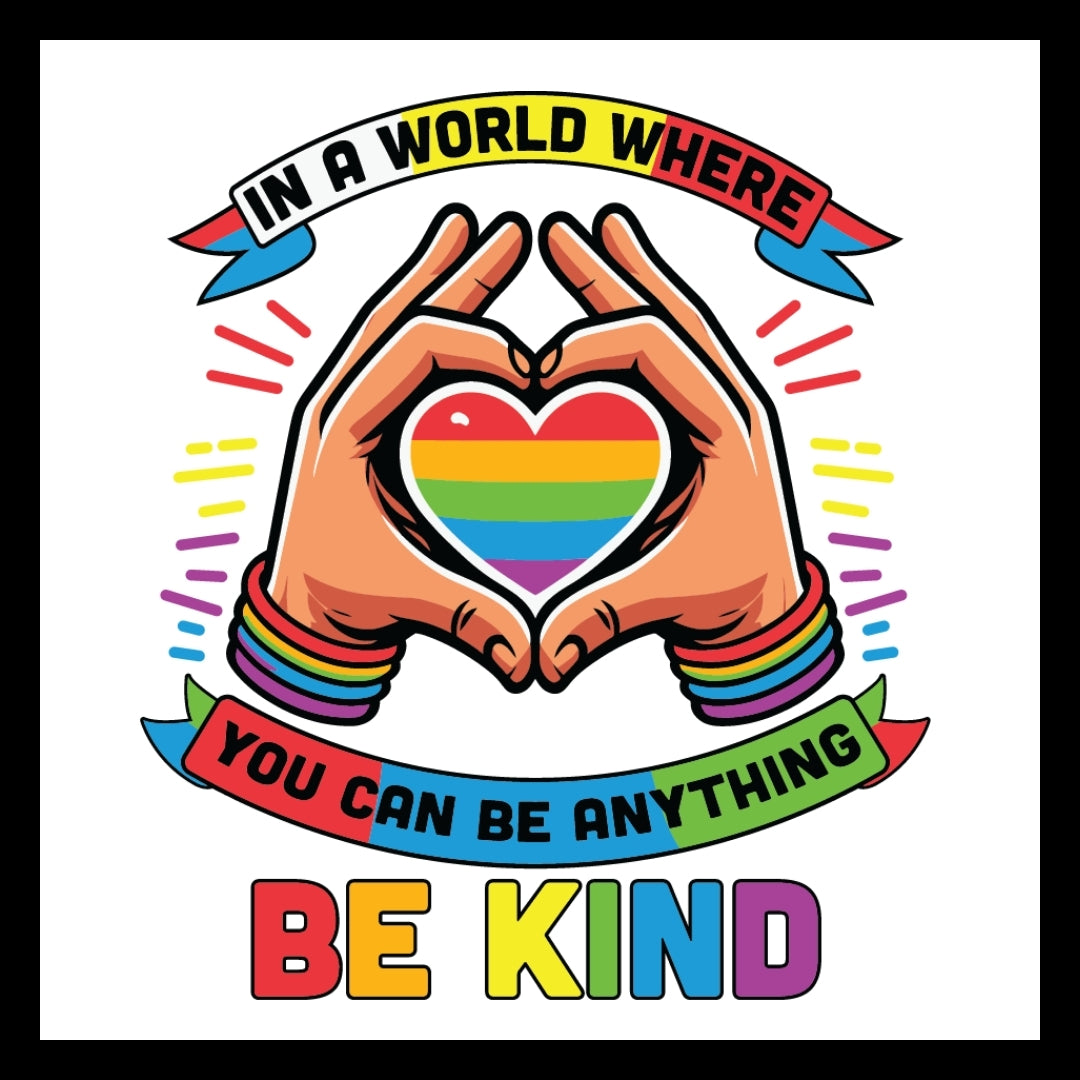 Colorful graphic with hands forming a heart shape with rainbow colors, surrounded by the following multi-colored text 'in a world where you can be anything, be kind' on a white background.