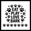 Black paw prints and black text 'Eat Play Love Bark' on a white background.