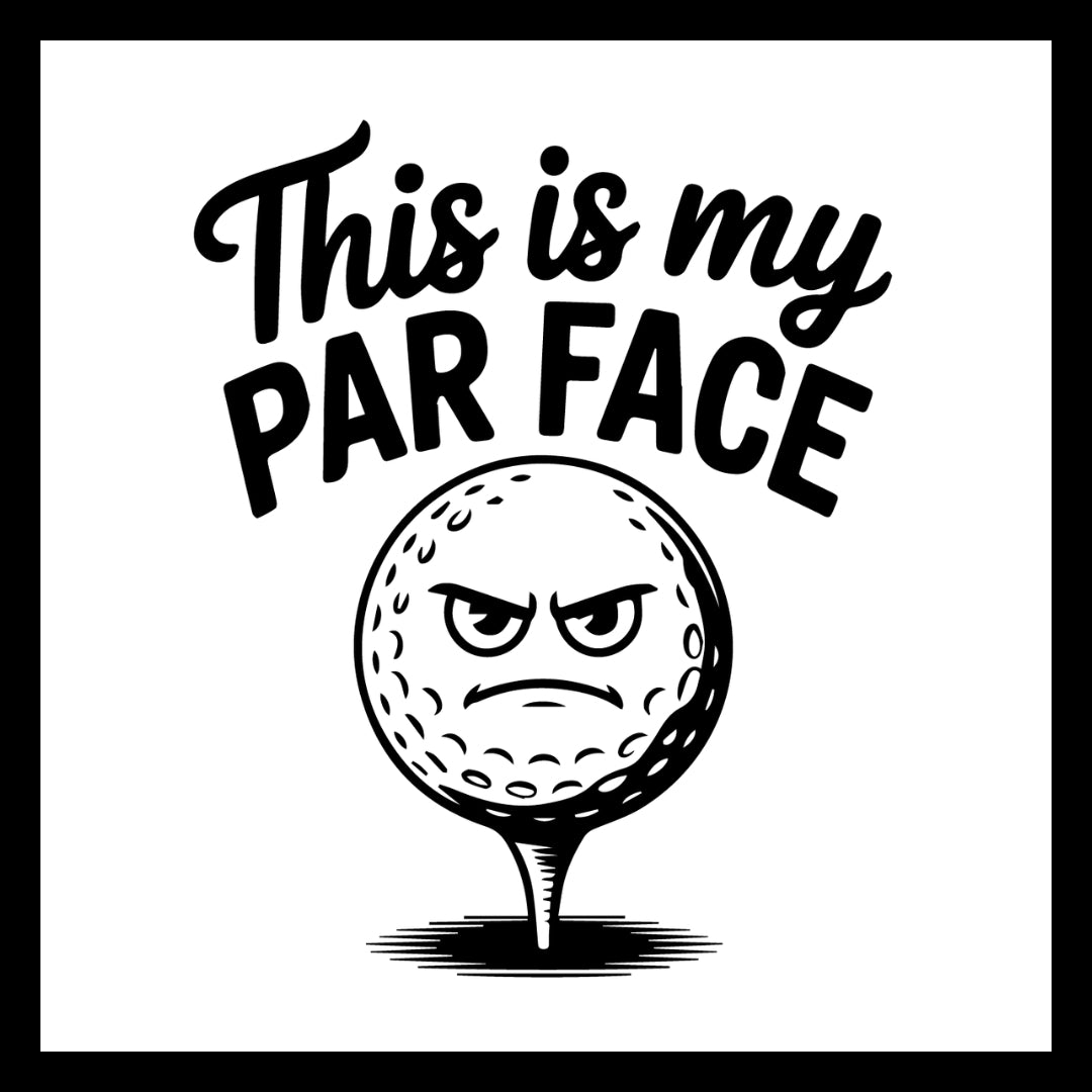 'his is my par face' in black text with a golf ball on a tee logo with the golf ball having a frown face on it, on a white background. 