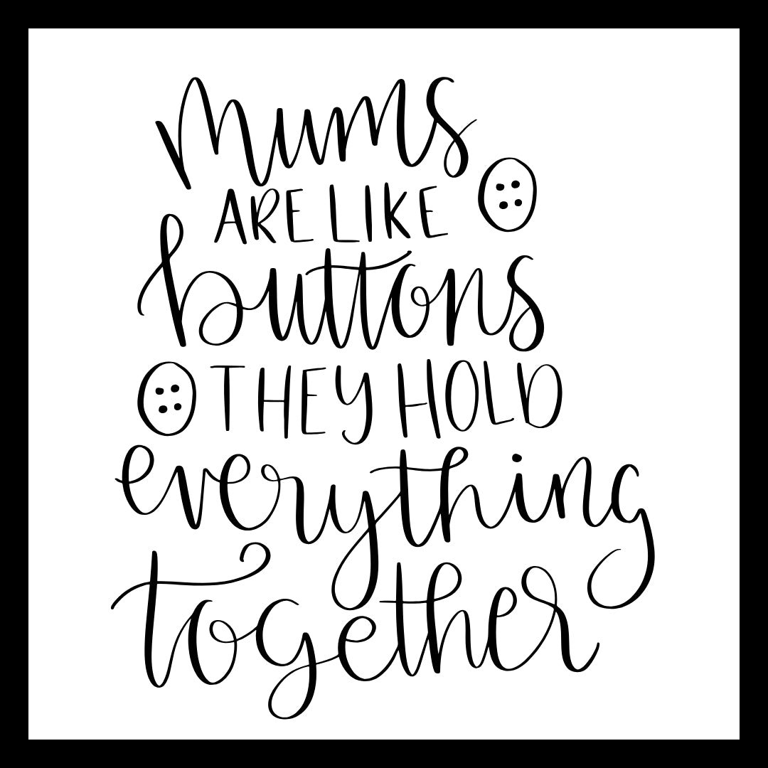 'Mums are like buttons, they hold everything together' in black text, with black images sewing buttons on a white background.
