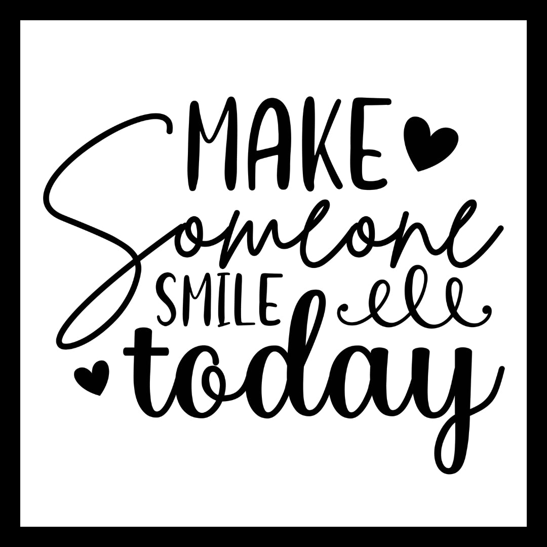 'Make someone smile today' in black text with a decorative black heart on a white background.