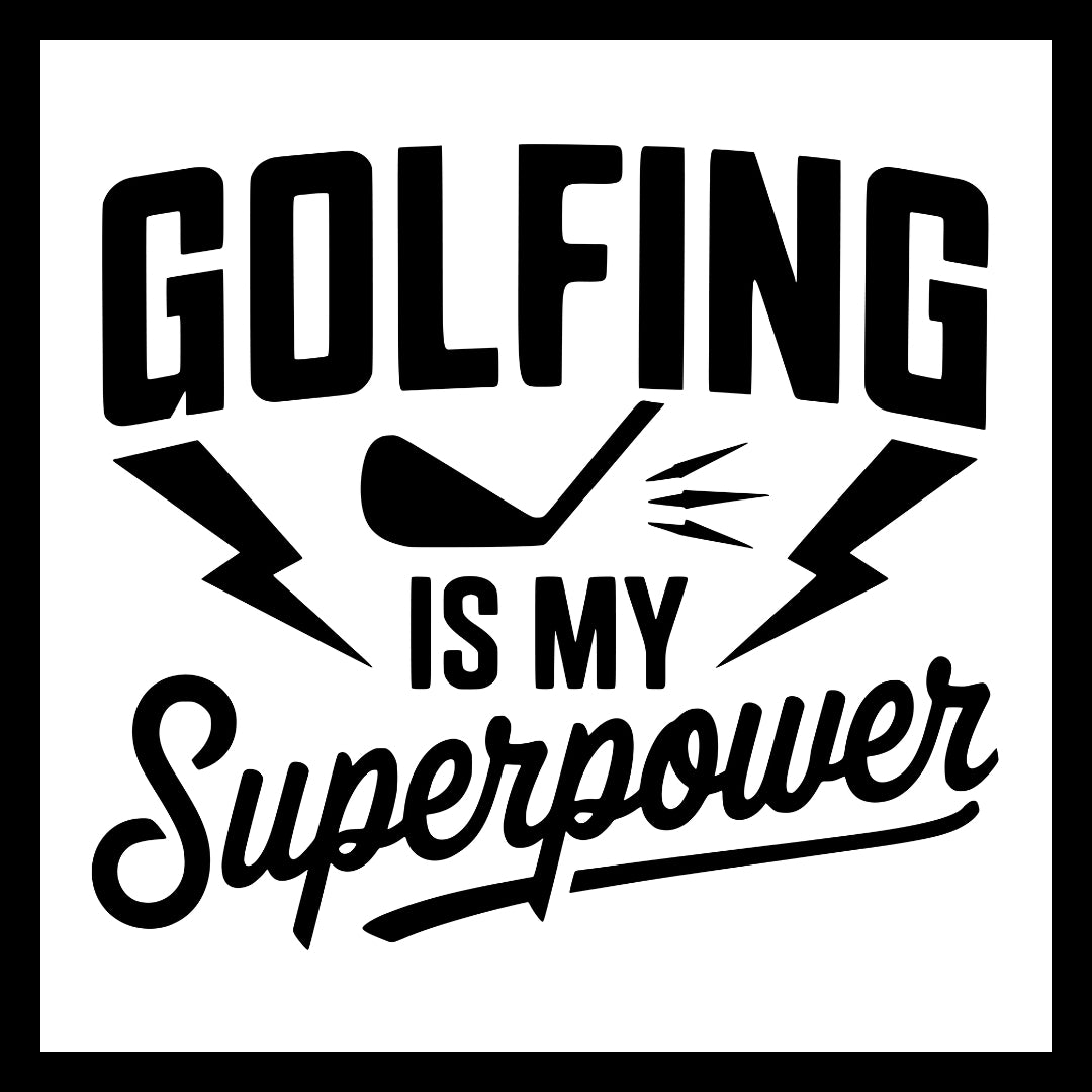 'Golfing is my superpower' in black text and a black golf club  and lightening bolts on a white background.