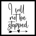 'I will not be stopped' in black text with a black arrow and heart on a white background.