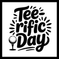 'Tee-rific Day' in black text with a golf ball on a tee on a white background.