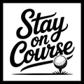 Golf ball with 'Stay on Course' in black text on a white background.