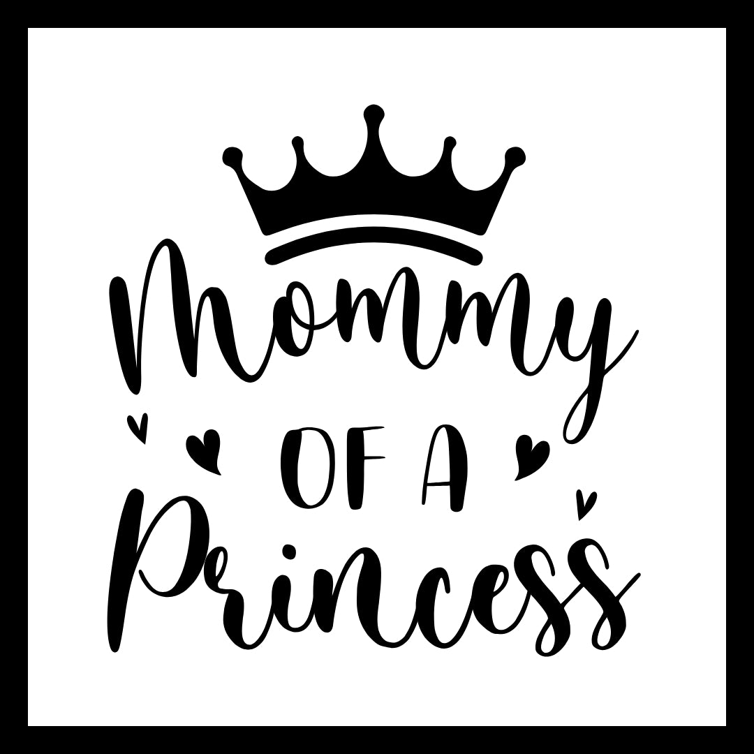 'Mommy of a princess' in black text with several black hearts and a crown on a white background.