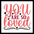 'You are so loved' in pink, red and black text with black hearts and decorative accents on a white background.
