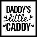 Black text 'Daddy's little Caddy' with heart symbols on a white background.