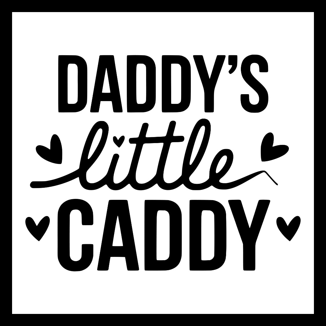 Black text 'Daddy's little Caddy' with heart symbols on a white background.