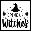 'Drink up Witches' in black text, with black images of a witch's hat, black stars and 2 wine glasses, on a white background.