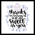 'THANKS FOR RAISING ME TO BE AS SWEET AS YOU' in black text with blue and purple accents on a white background.