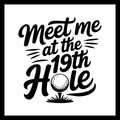Golf-themed graphic with 'Meet me at the 19th Hole' in black text and a golf ball on a white background.