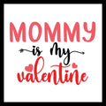 Black, red and pink text 'Mommy is my Valentine' with pink hearts on a white background.