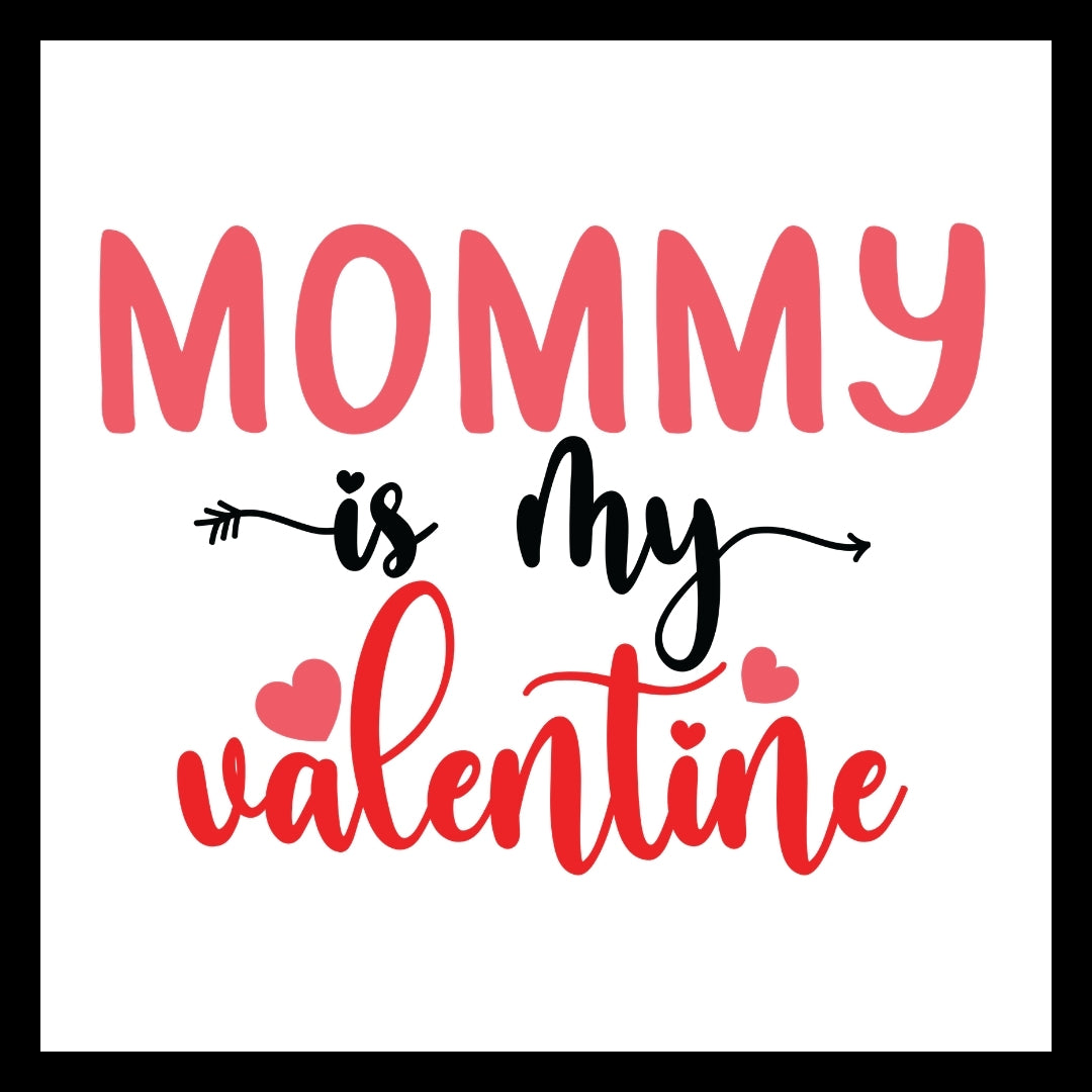 Black, red and pink text 'Mommy is my Valentine' with pink hearts on a white background.