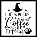 'Hocus pocus, I need coffee to focus' in black text, with black images of coffee beans, stars, coffee cup and  witch's hat on a white background.
