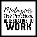 'Meetings: The Practical Alternative to Work' black text on a white background.