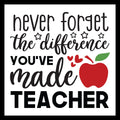 'never forget the difference you've made teacher' in black text with a red apple and hearts, on a white background.