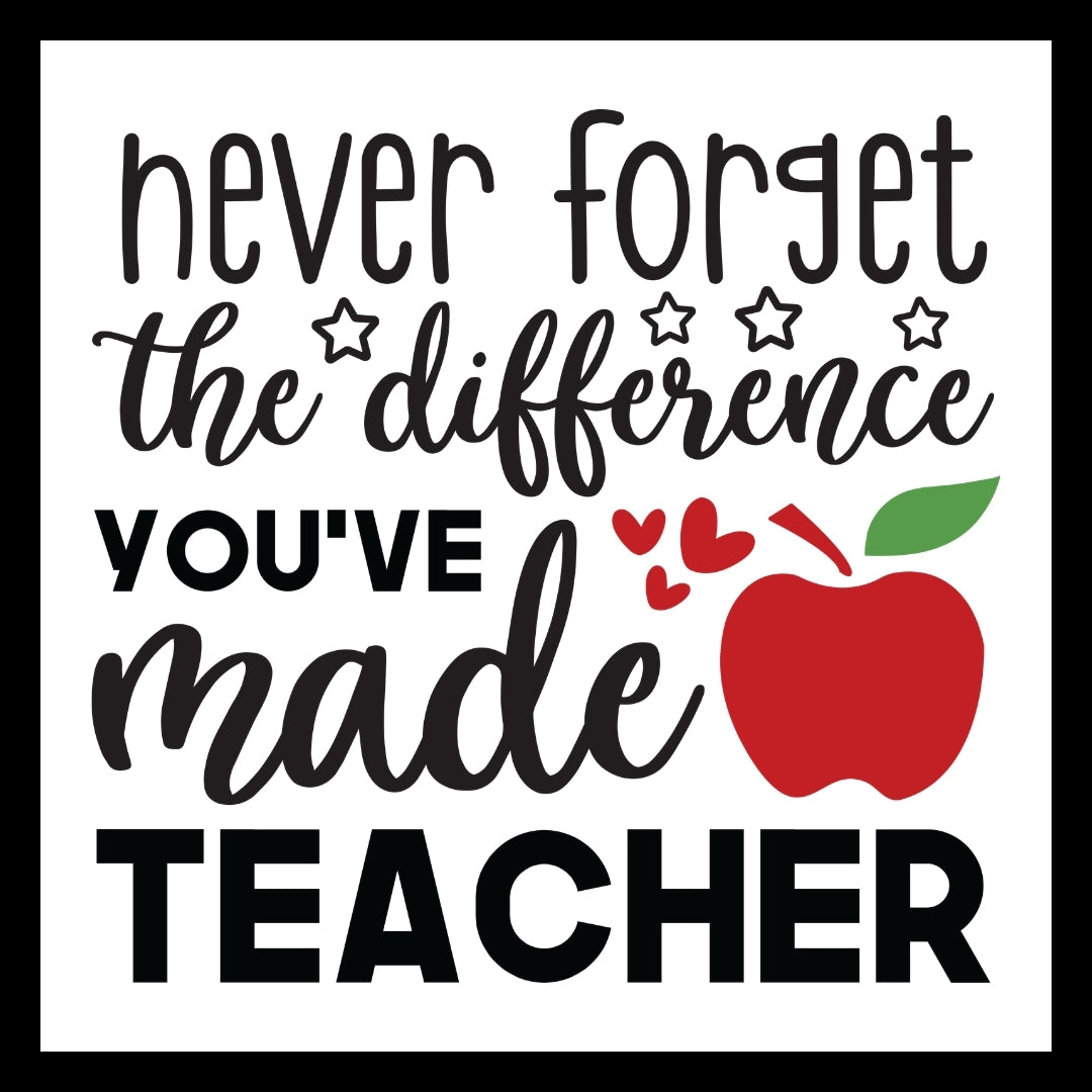 'never forget the difference you've made teacher' in black text with a red apple and hearts, on a white background.