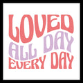 Pink and purple wavy text 'LOVED ALL DAY EVERY DAY' ion a white background.