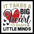 'it takes a big heart to shape little minds' in grey and black text, with a red heart and little black hearts on a white background.