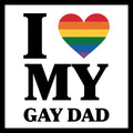 Stylized black text 'I ❤️ MY GAY DAD' with a rainbow heart symbol on a white background.