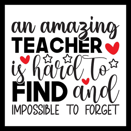 'An amazing teacher is hard to find and impossible to forget' grey and black text with several red hearts and black outlined stars, on a white background.