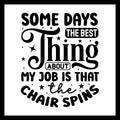 'Some days, the best thing about my job is that the chair spins' in black text with small black dots and stars, on a white background.