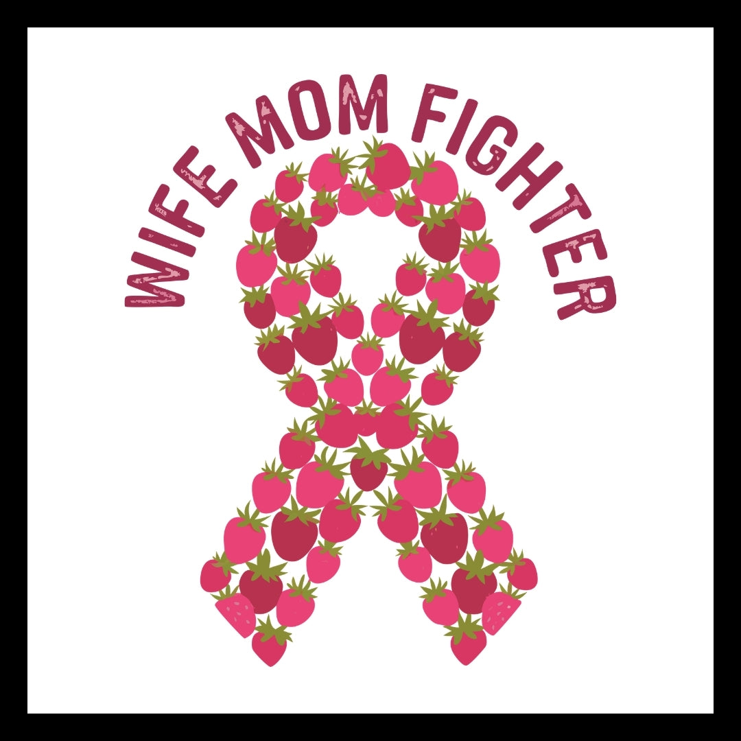 'Wife, mom, fighter' text in fuchsia/pink with a cancer ribbon made up of pink strawberries in different shades of pink, on a white background. 