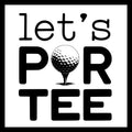 Black text 'let's PAR TEE' with a golf ball for the 'A' in par, on a white background