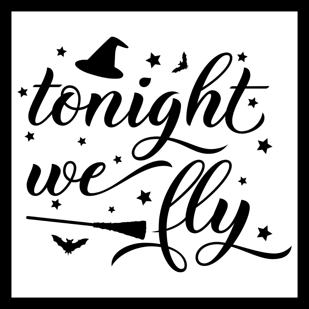 Black and white Halloween typography art print featuring the phrase 'tonight we fly' in elegant cursive script, decorated with a witch's hat, broomstick, bats, and stars.
