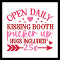 'OPEN DAILY - KISSING BOOTH PUCKER UP, HUGS INCLUDED $0.25' in red and pink text with red and pink hearts and arrow on a white background.