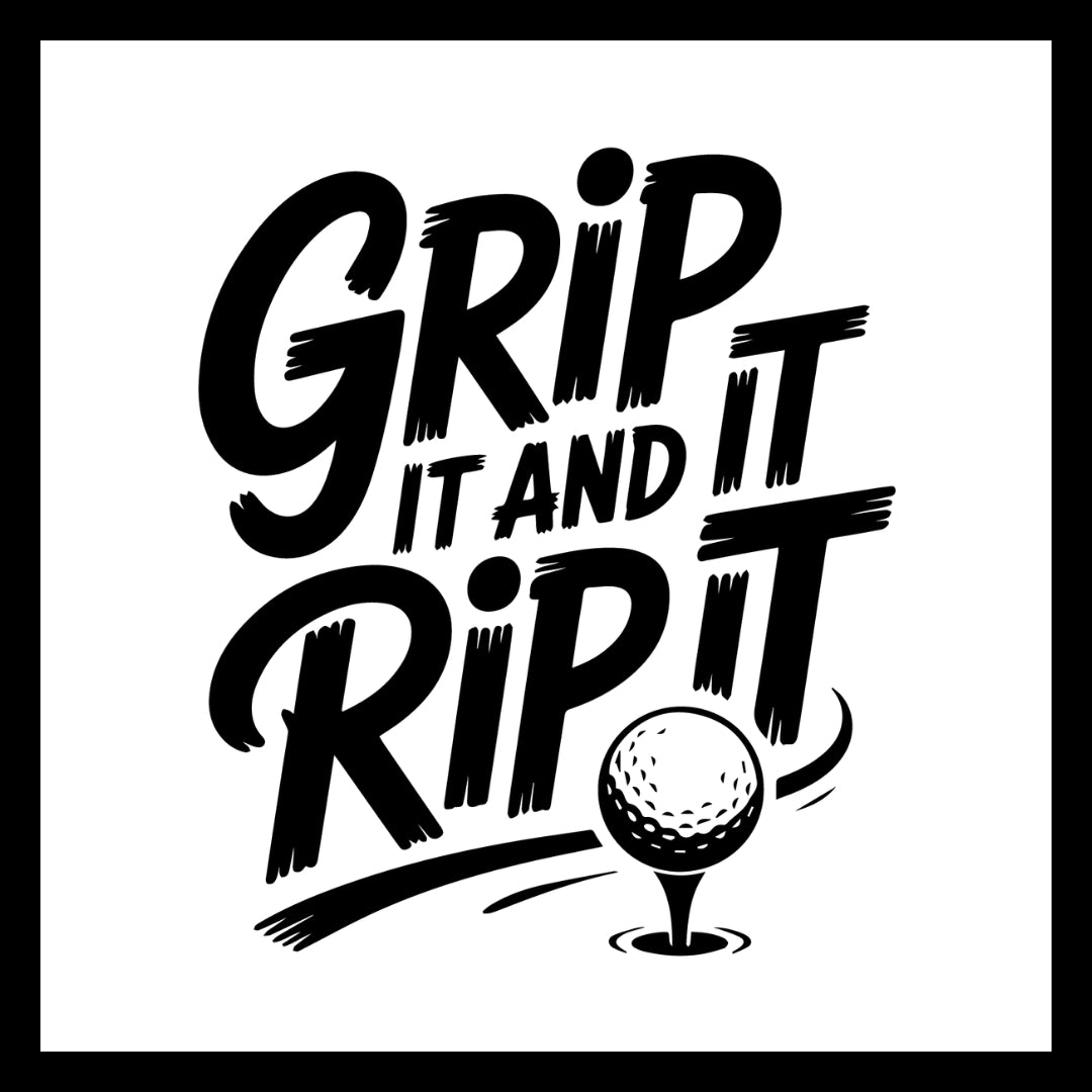 Golf ball with 'Grip It and Rip It' in black text on a white background.
