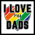 'I love my dads' in black text with a rainbow colored hearth symbol in the background, on a white background.