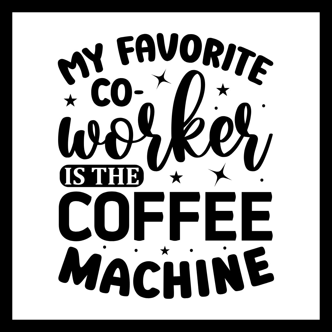 'My favorite co-worker is the coffee machine' in black text with small black decorative dots and stars, on a white background.