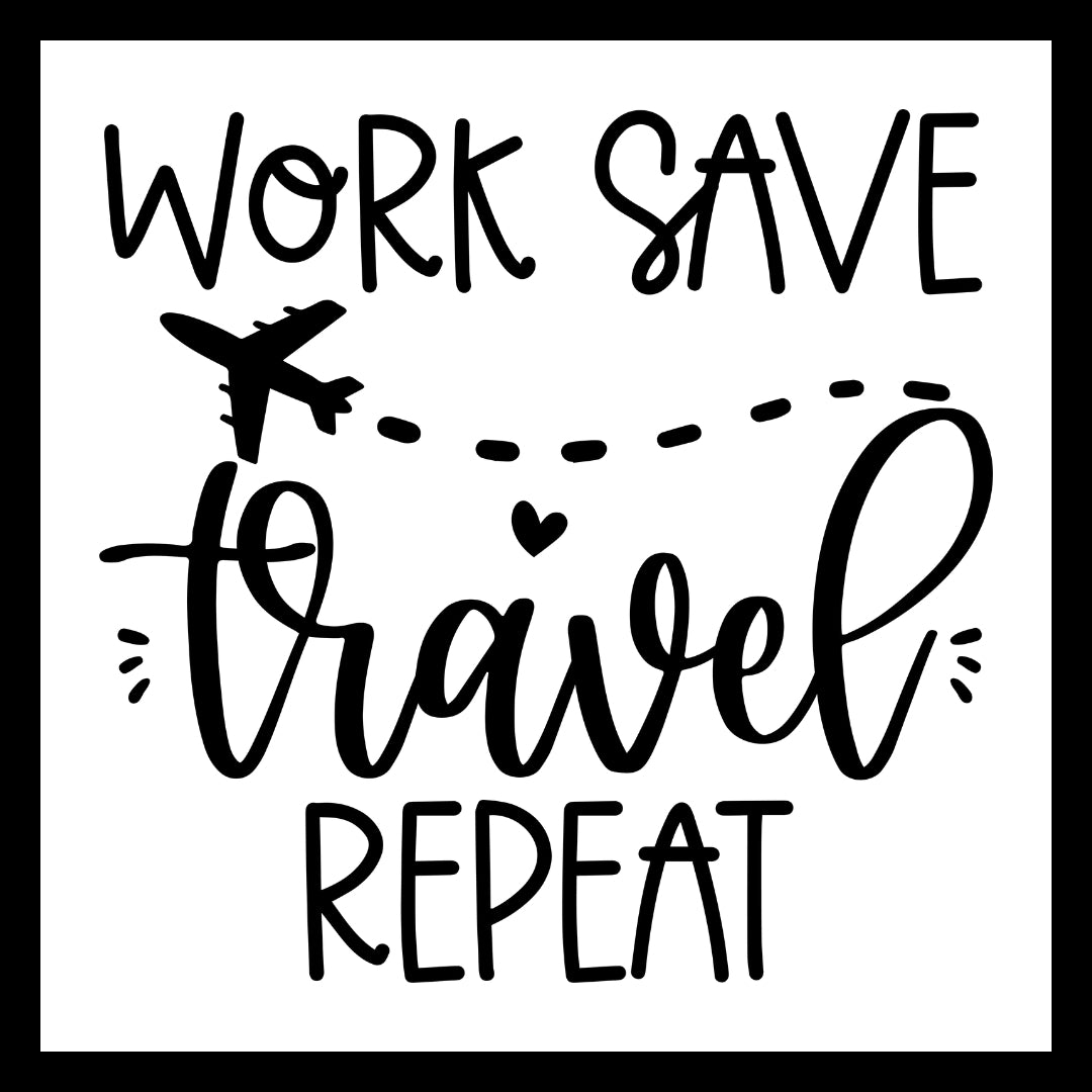 Black text 'work, save, travel, repeat' with an image of a plane flying with a black heart on a white background.