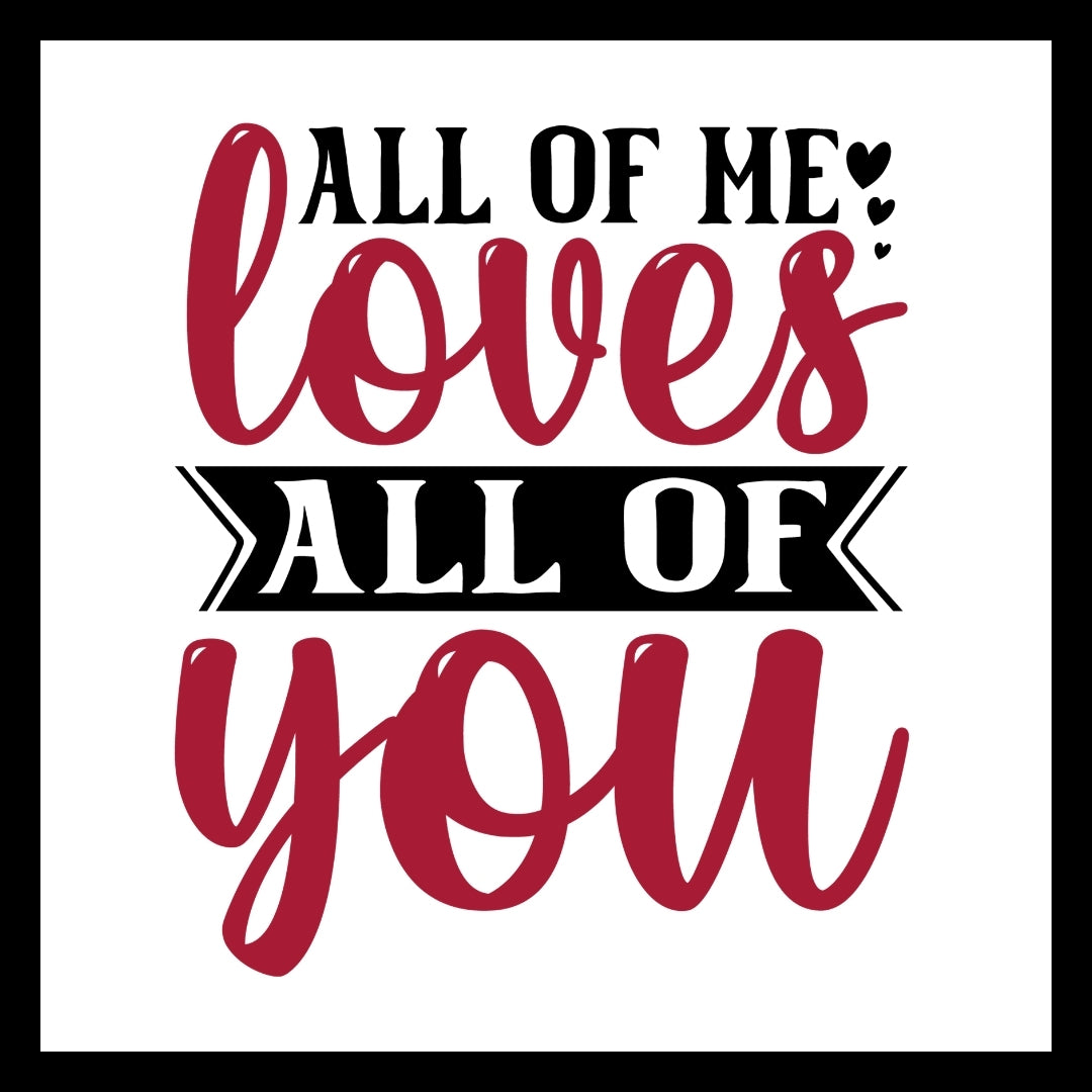Love-themed text graphic with 'All of me loves all of you' in black, white and red with small black hearts on a white background.