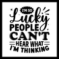 'I'm so lucky people can't hear what I'm thinking' in black text with small black decorative dots and stars, on a white background.