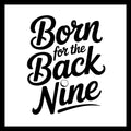 'Born for the Back Nine' in black text, on a white background.