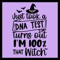 A square graphic with a lavender-purple background and black text reading 'Just took a DNA TEST turns out I'M 100% THAT Witch' with a witch hat, bats, and a banner illustration.