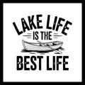 Black text 'LAKE LIFE IS THE BEST LIFE' with a boat and paddle image on a white background.