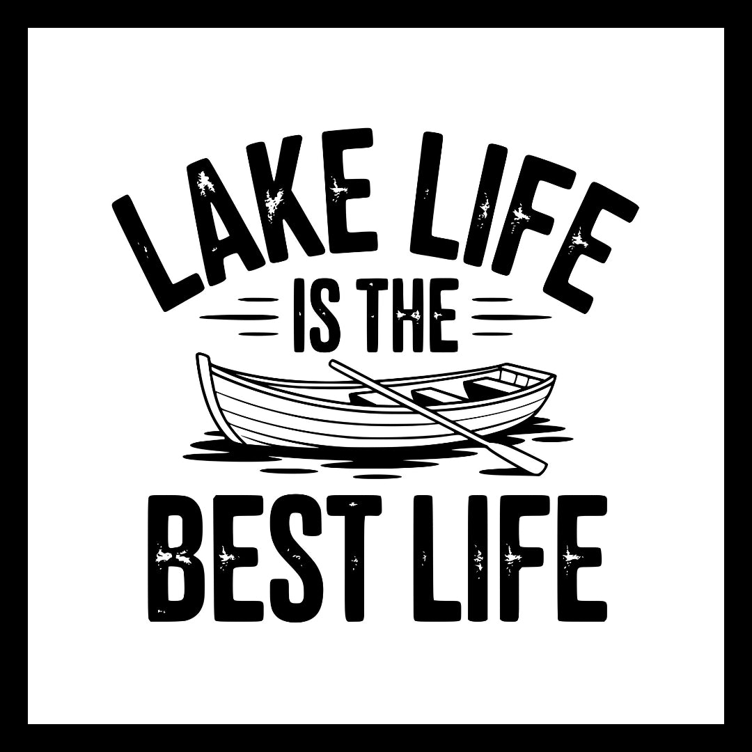 Black text 'LAKE LIFE IS THE BEST LIFE' with a boat and paddle image on a white background.