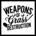 Black text 'WEAPONS OF GRASS DESTRUCTION' with golf ball and GOLF club graphics on a white background.