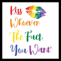 'kiss whomever the fuck you want' multi-colored text and a multi-colored lip logo on a white background.