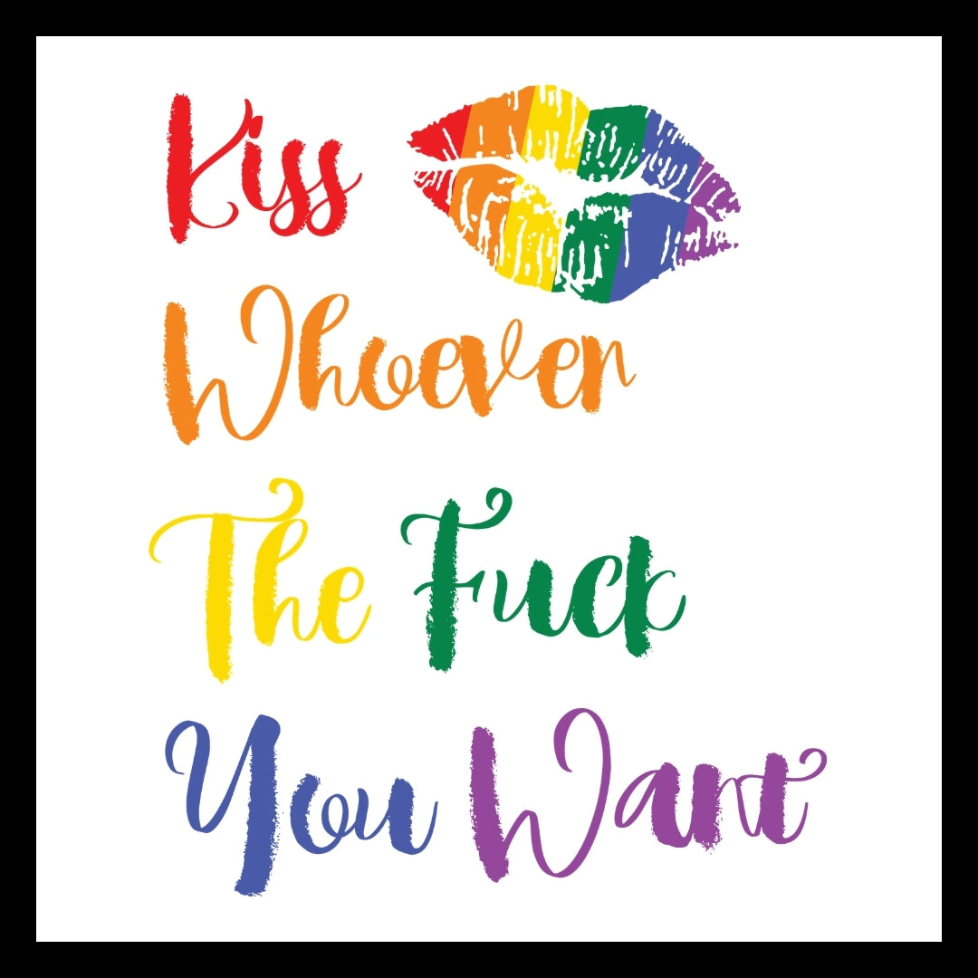 'kiss whomever the fuck you want' multi-colored text and a multi-colored lip logo on a white background.