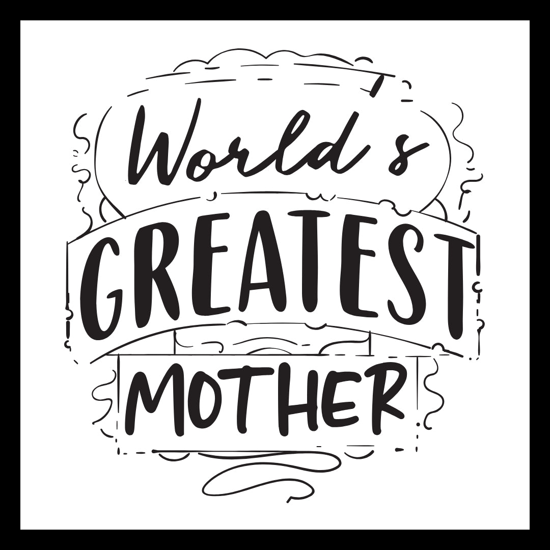Black and white text 'World's Greatest Mother' with decorative elements on a white background.
